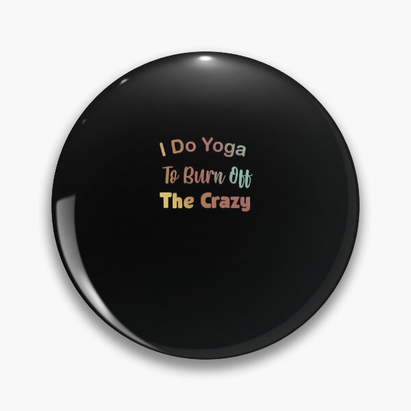 Item preview, I do yoga to burn off the crazy 5 designed and sold by arnabbabai.
