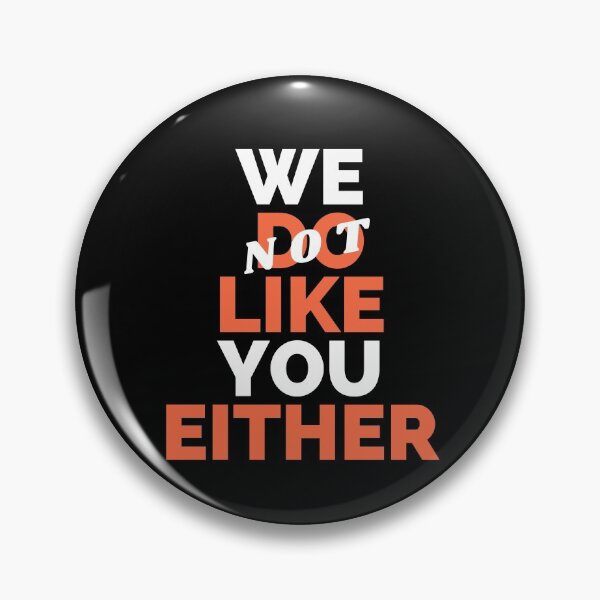 Item preview, We don't like you either designed and sold by Vibing-Right.
