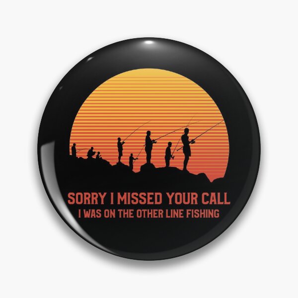 Item preview, Sorry I Missed Your Call I Was On The Other Line Fishing Funny fishing gift designed and sold by TamGustam.