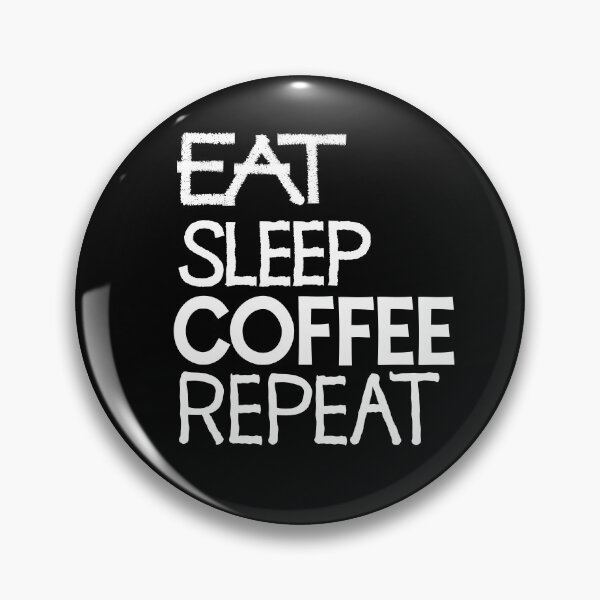 Item preview, Eat sleep coffee repeat designed and sold by ReluctantChickn.
