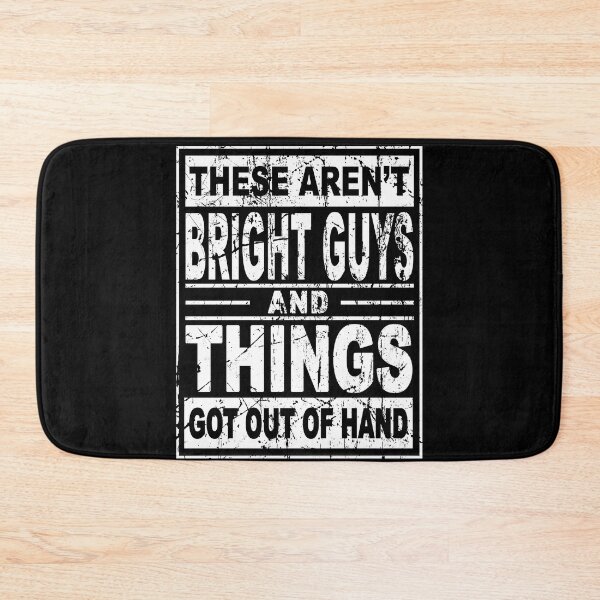 Item preview, These aren't bright guys and things got out of hand funny designed and sold by BrandyKrat.