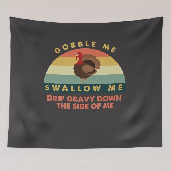 Item preview,  Gobble me swallow me thanskgiving shirts, Shirts with quotes your gift shirts  designed and sold by Powerredge.
