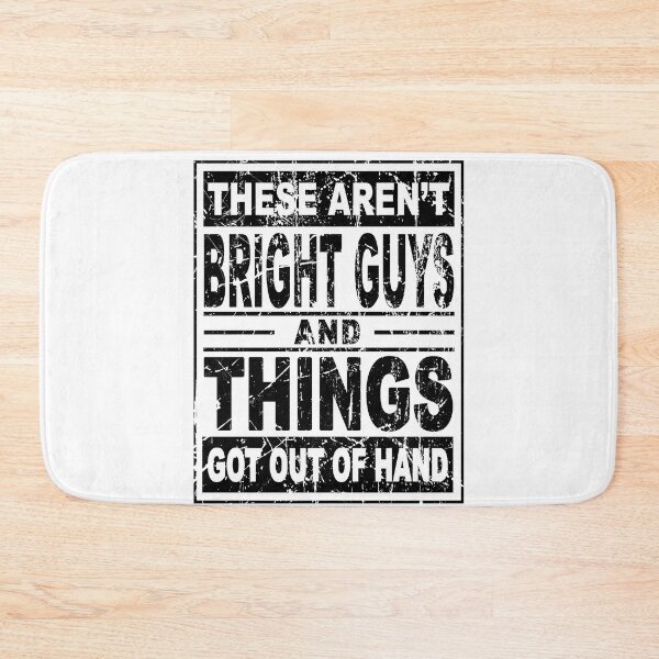 Item preview, Copy of These aren't bright guys and things got out of hand funny designed and sold by BrandyKrat.