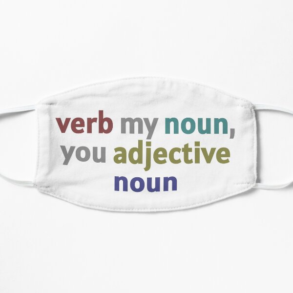 Verb My Noun Flat Mask