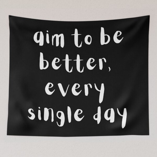 Item preview, Aim to be better, every single day. Text only design. White text. designed and sold by JellyBeenzz.