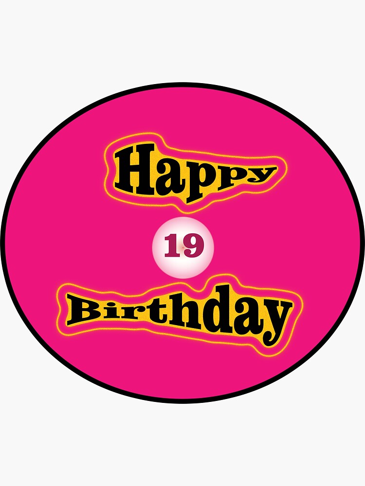 Happy Birthday 19 Years Old Sticker For Sale By Elbersaid Redbubble 