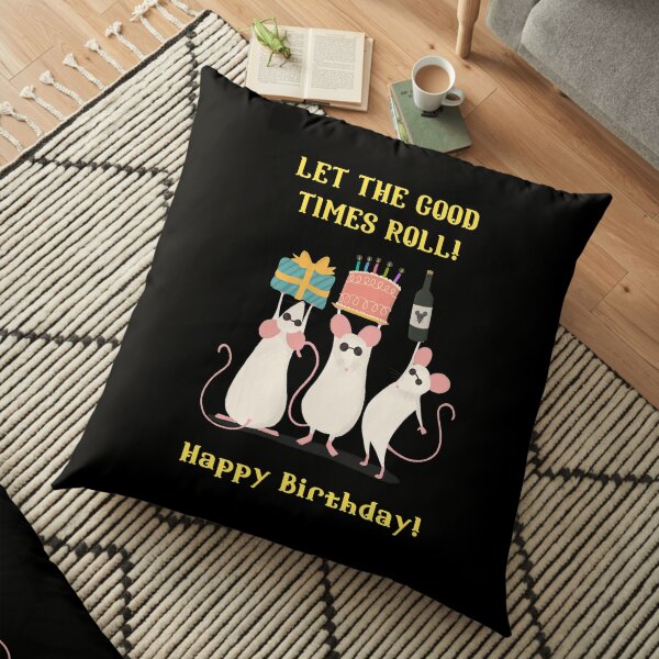 Let The Good Times Roll! Happy Birthday Floor Pillow