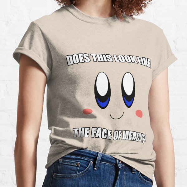 Does This Look Like the Face of Mercy? Classic T-Shirt