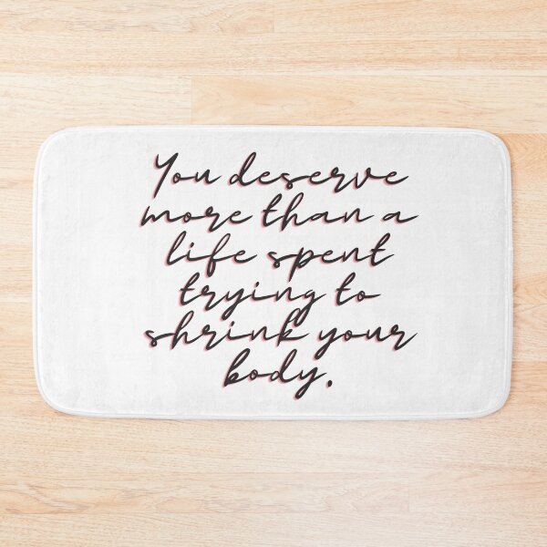 Item preview, You Deserve More Than A Life Spent Trying to Shrink Your Body designed and sold by jshujules.
