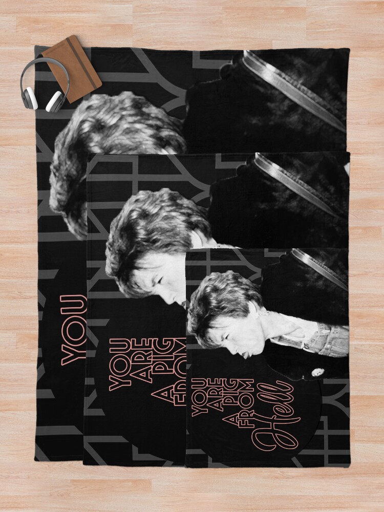 "Ouiser Steel Magnolias You Are A Pig From Hell 80s Movie Quote" Throw