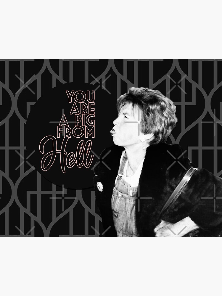 "Ouiser Steel Magnolias You Are A Pig From Hell 80s Movie Quote" Metal