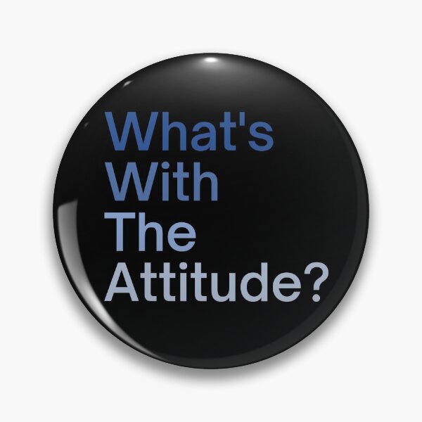 Item preview, What's With The Attitude? designed and sold by Legit Hooligan.