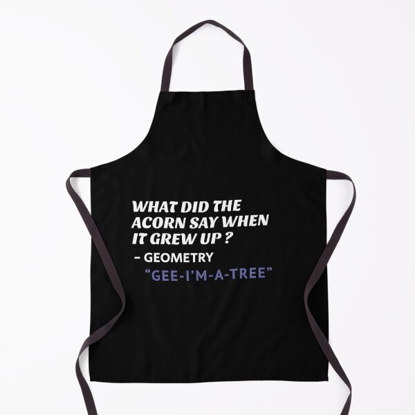 Item preview, What did the acorn say when it grew up? funny mathematics, teacher, Geometry jokes designed and sold by Art Wear Nation.