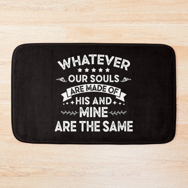 Item preview, WHATEVER OUR SOULS ARE MADE OF, HIS AND MINE ARE THE SAME  designed and sold by Majesticoo.