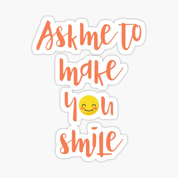 Item preview, Ask me to make you smile designed and sold by Limonine.