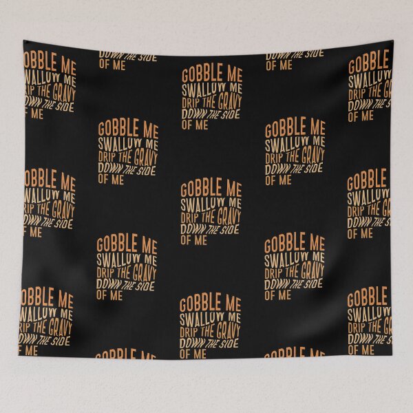 Item preview, Gobble me swallow me drip the gravy down the side of me designed and sold by BasicWear.
