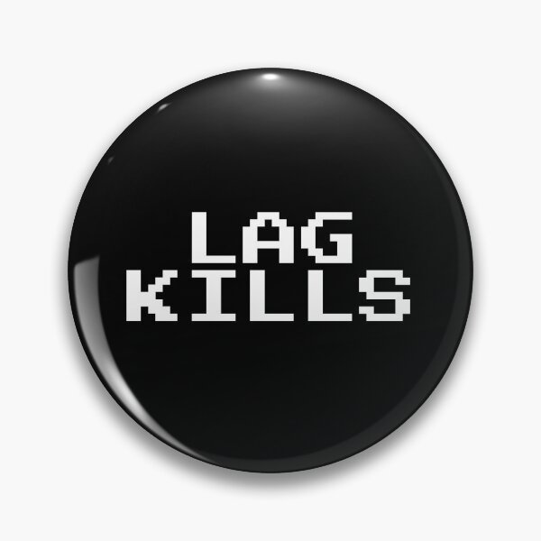 Item preview, Lag Kills designed and sold by jonnyhoff.