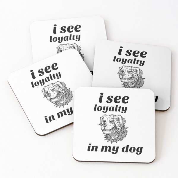 Item preview, i see loyalty in my dog  designed and sold by ibrastore.