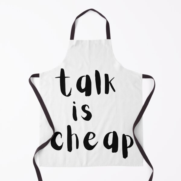 Item preview, Talk is cheap. Text only design. Black text. designed and sold by JellyBeenzz.