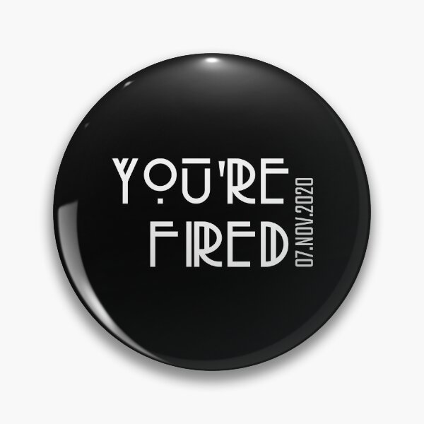 Item preview, You're Fired Trump, November 2020 designed and sold by PopCoolture.