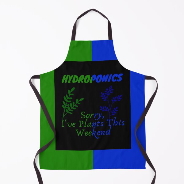 Item preview, Hydroponics - Sorry, I have Plants This Weekend designed and sold by PacificStreams.