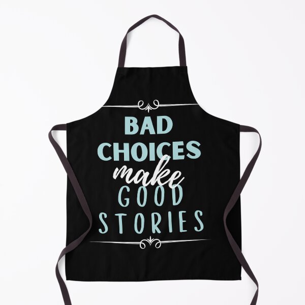 Item preview, Bad Choices make good stories designed and sold by megahamdesigns.