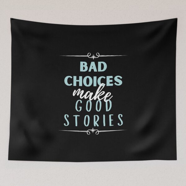 Item preview, Bad Choices make good stories designed and sold by megahamdesigns.
