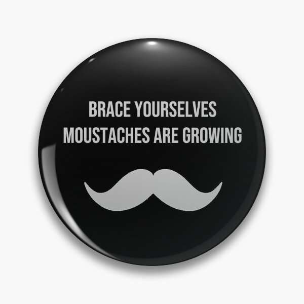 Item preview, Brace yourselves moustaches are growing designed and sold by Cr1sV.