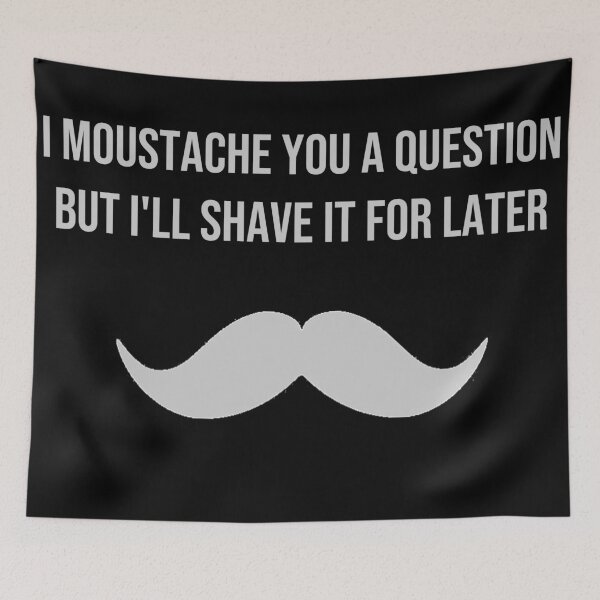 Item preview,  I moustache you a question,  but I'll shave it for later designed and sold by Cr1sV.
