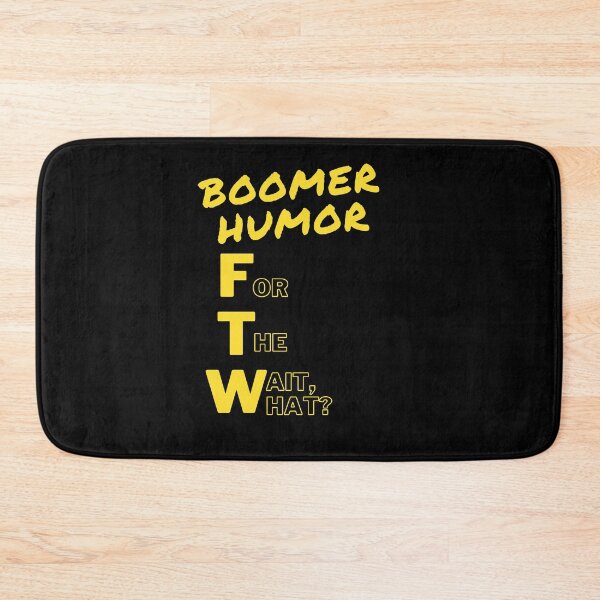 Item preview, Boomer Humor FTW! designed and sold by TheHustlersSC.