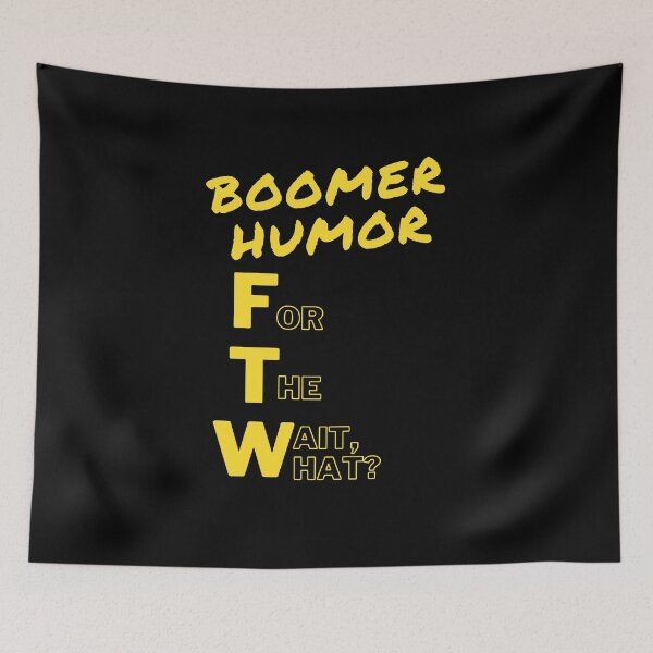 Item preview, Boomer Humor FTW! designed and sold by TheHustlersSC.