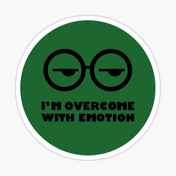 I'm overcome with emotion Sticker