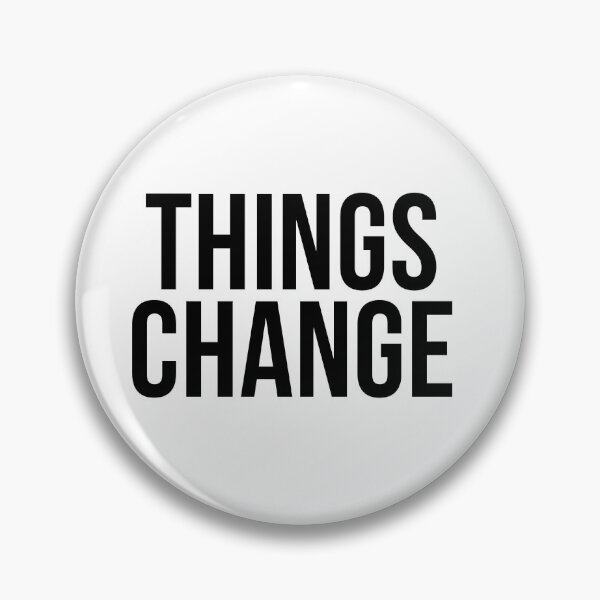 Item preview, Things Change designed and sold by psyduck25.