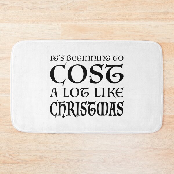 Item preview, It's Beginning to Cost a Lot Like Christmas designed and sold by quoteedesigns.
