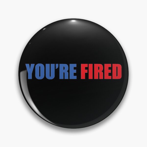 Item preview, You Are Fired designed and sold by Mariano Topno.