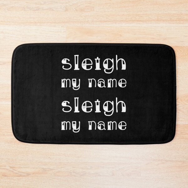 Item preview, Sleigh My Name Sleigh My Name (White) designed and sold by quoteedesigns.