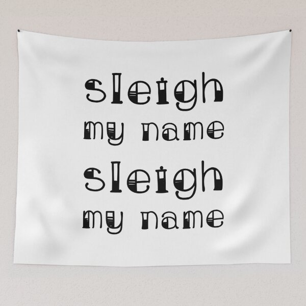 Item preview, Sleigh My Name Sleigh My Name designed and sold by quoteedesigns.