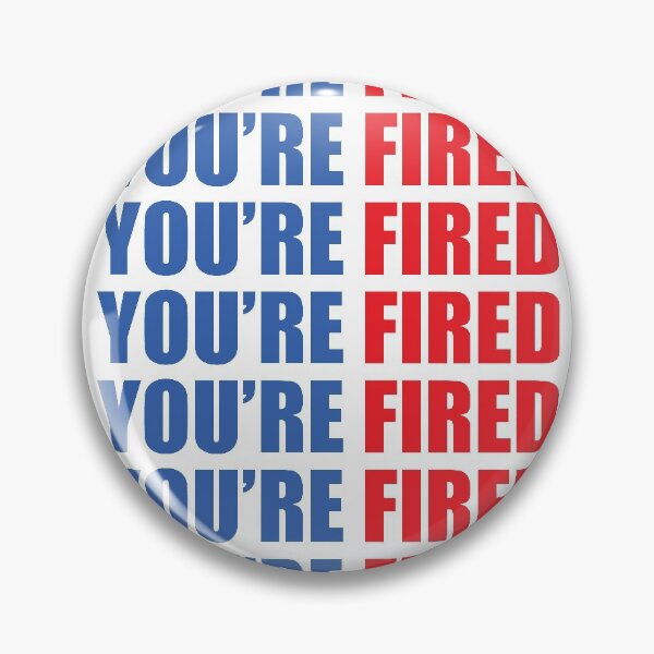 Item preview, You Are Fired designed and sold by Mariano Topno.