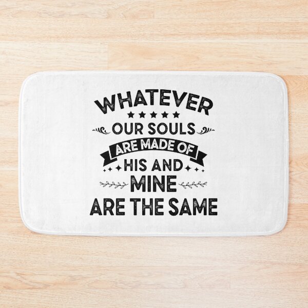 Item preview, WHATEVER OUR SOULS ARE MADE OF, HIS AND MINE ARE THE SAME  designed and sold by Majesticoo.