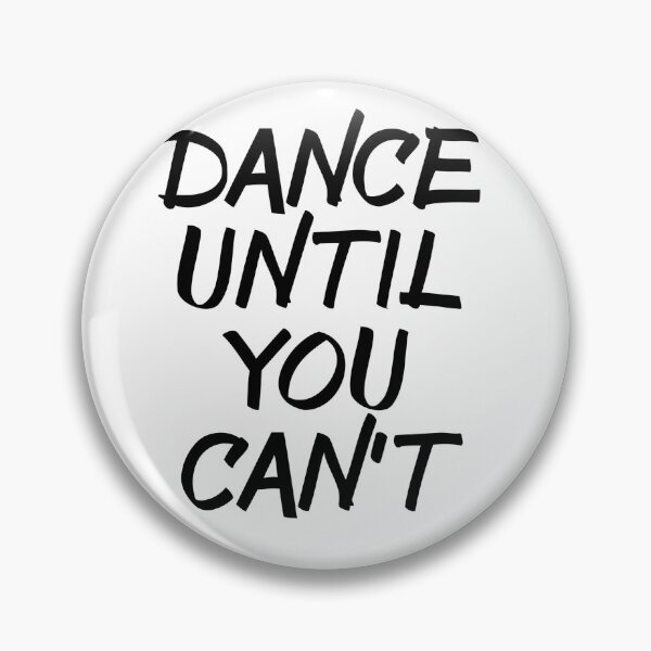 Item preview, Dance Until You Can't designed and sold by psyduck25.