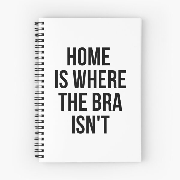 Item preview, Home Is Where The Bra Isn't designed and sold by psyduck25.