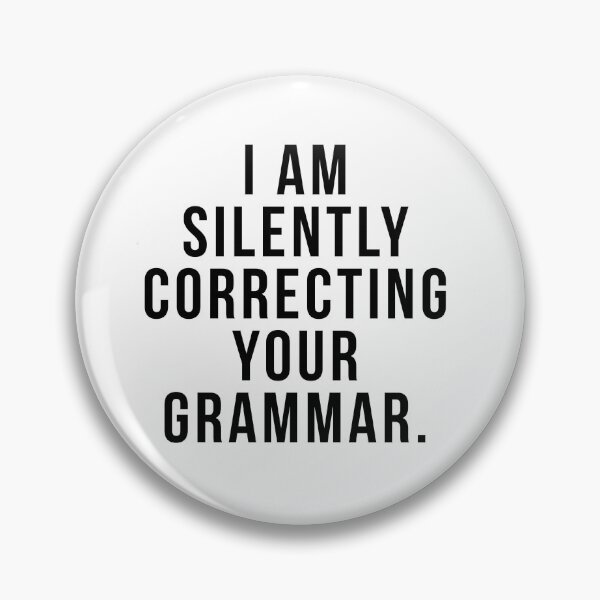 Item preview, I am silently correcting your grammar designed and sold by psyduck25.