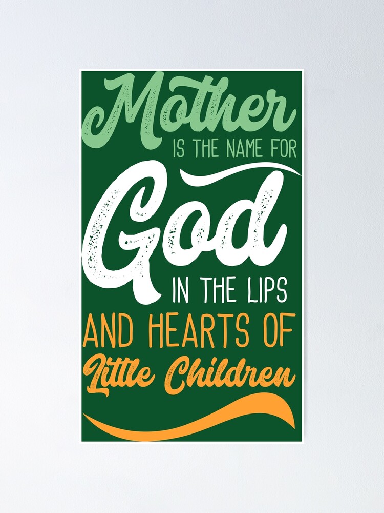 mother-is-the-name-for-god-in-the-lips-and-hearts-of-little-childern