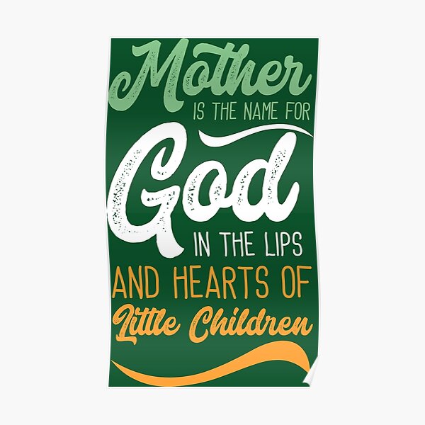 mother-is-the-name-for-god-in-the-lips-and-hearts-of-little-childern