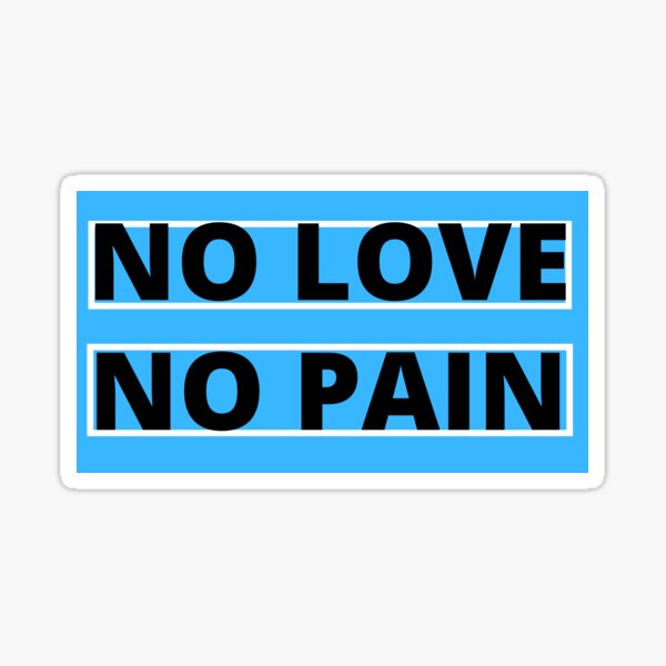 no-love-no-pain-sticker-for-sale-by-secretzz-redbubble