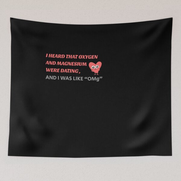 Item preview, I heard that Oxygen and Magnesium were dating and I was like “OMg” designed and sold by Art Wear Nation.