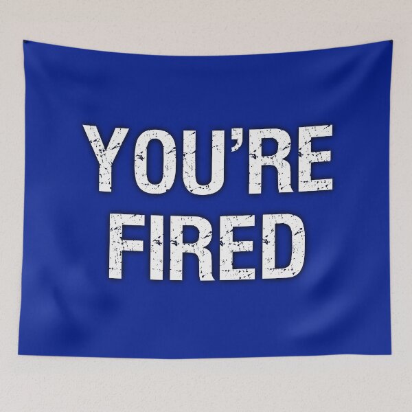 Item preview, Youre Fired designed and sold by UrTops.
