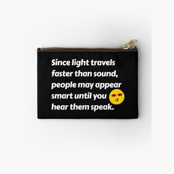 Item preview, Since light travels faster than sound, people may appear smart until you hear them speak. designed and sold by Art Wear Nation.