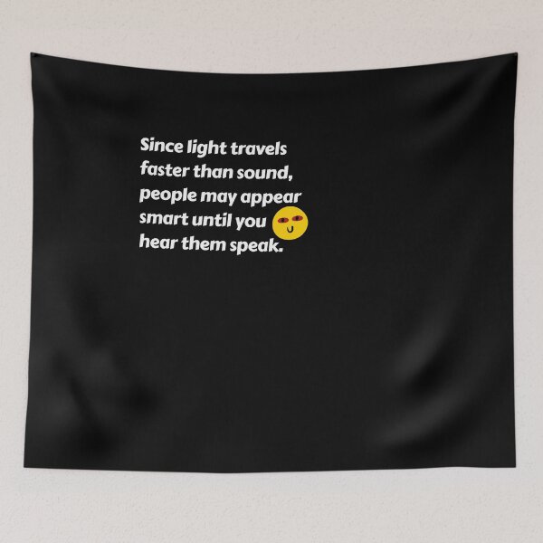 Item preview, Since light travels faster than sound, people may appear smart until you hear them speak. designed and sold by Art Wear Nation.