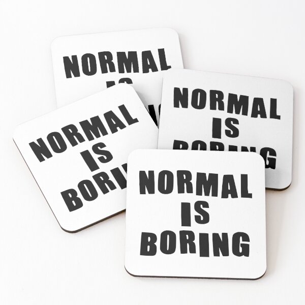 Item preview, Normal is boring! designed and sold by psyduck25.